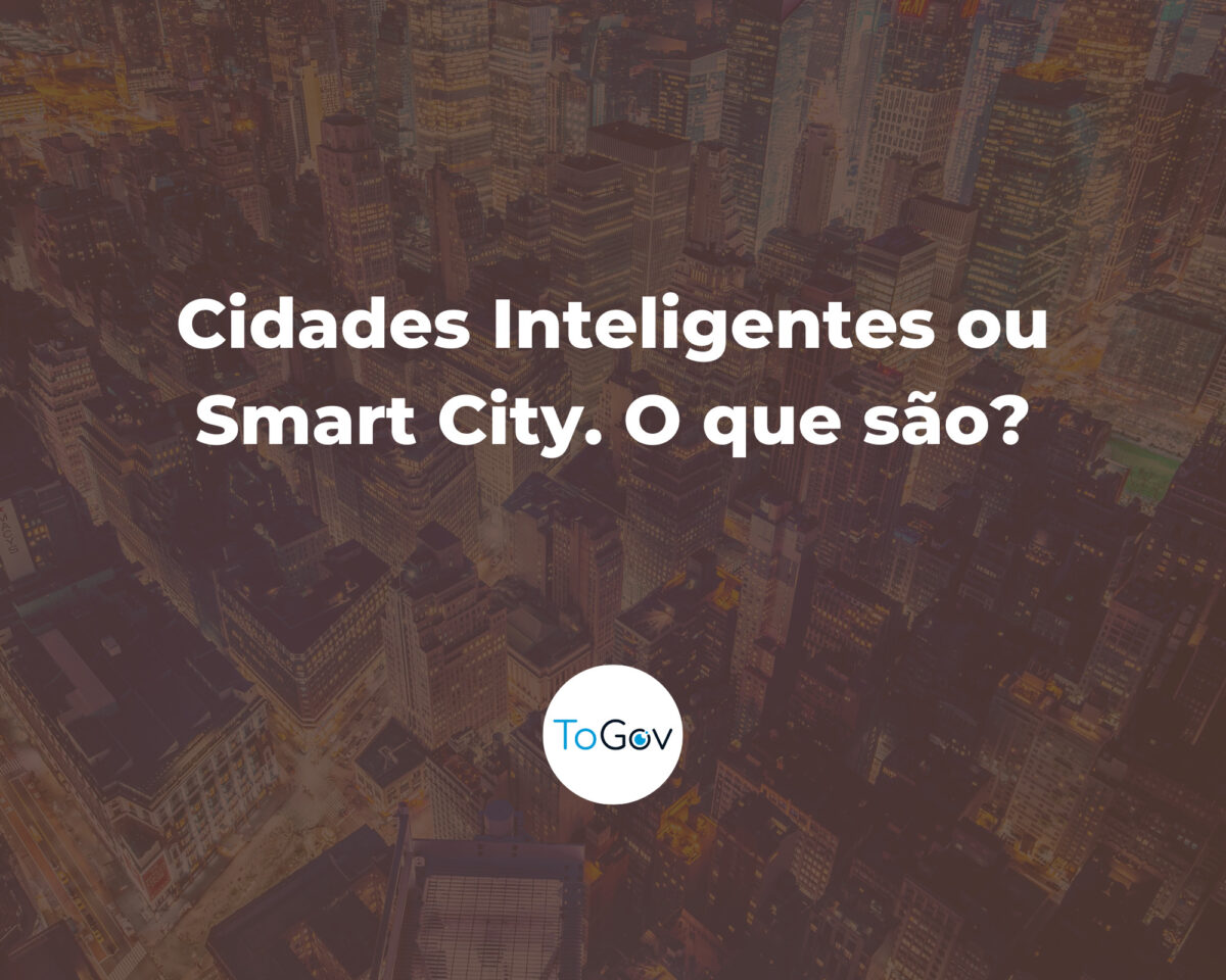 Cidades Inteligentes ou smart city: afinal o que são?