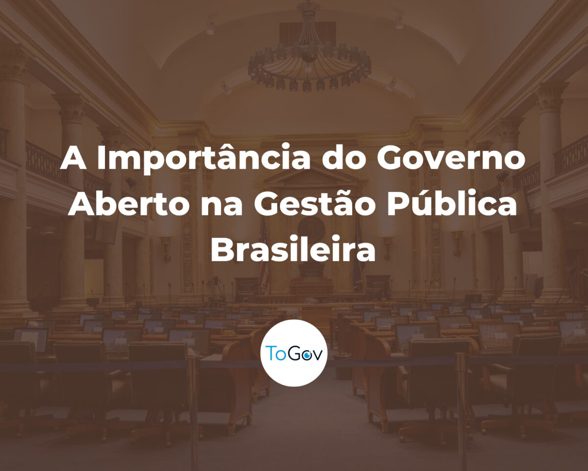 A Importância do Governo Aberto na Gestão Pública Brasileira: Promovendo Transparência e Participação Cidadã