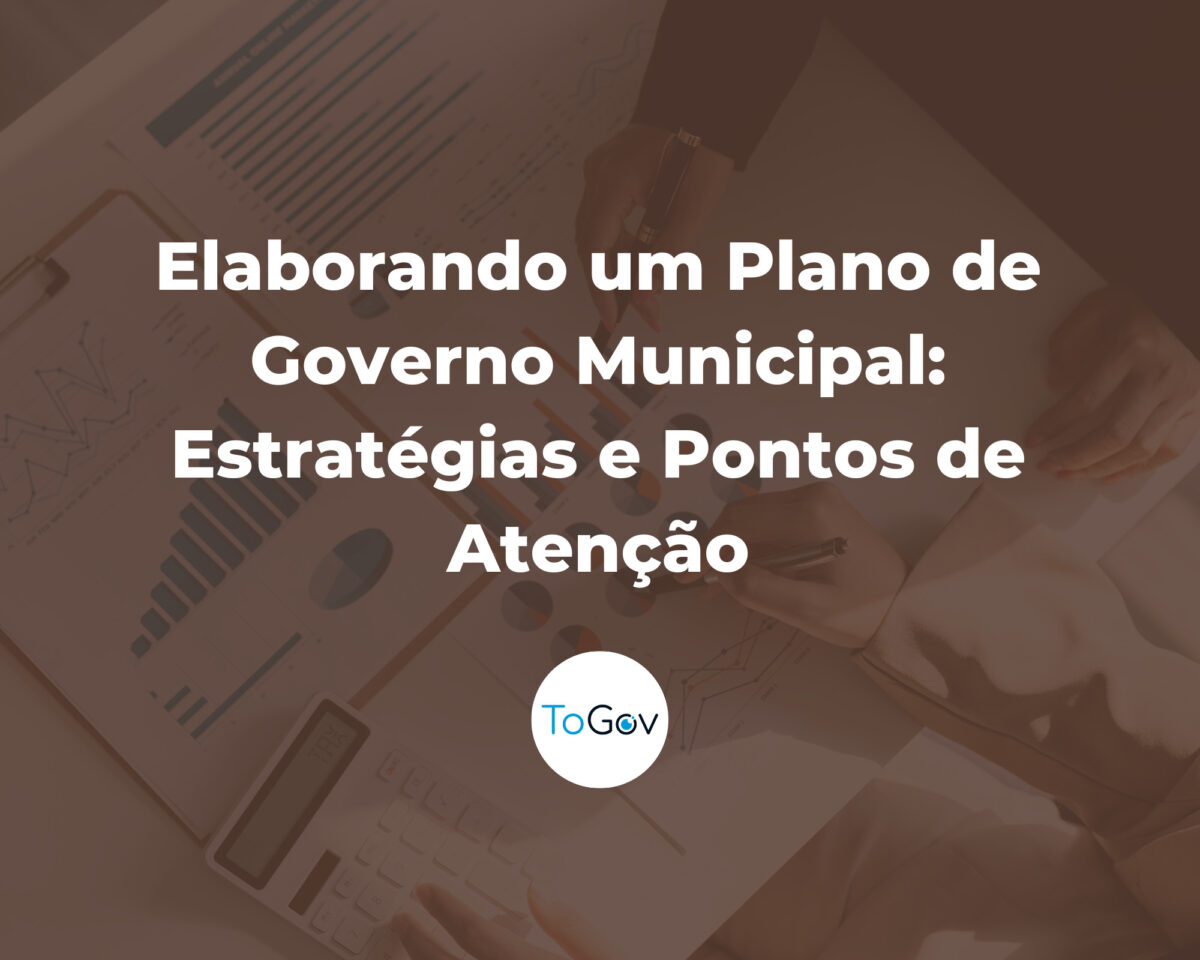 Elaborando um plano de governo municipal: Estratégias e Pontos de Atenção