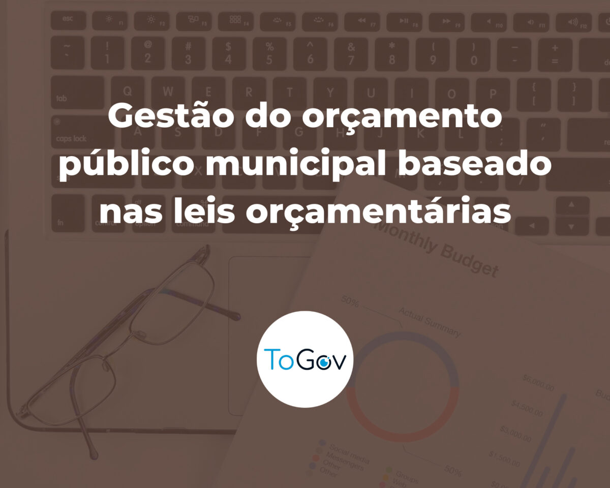 Como fazer uma boa gestão do orçamento público municipal baseado nas leis orçamentárias