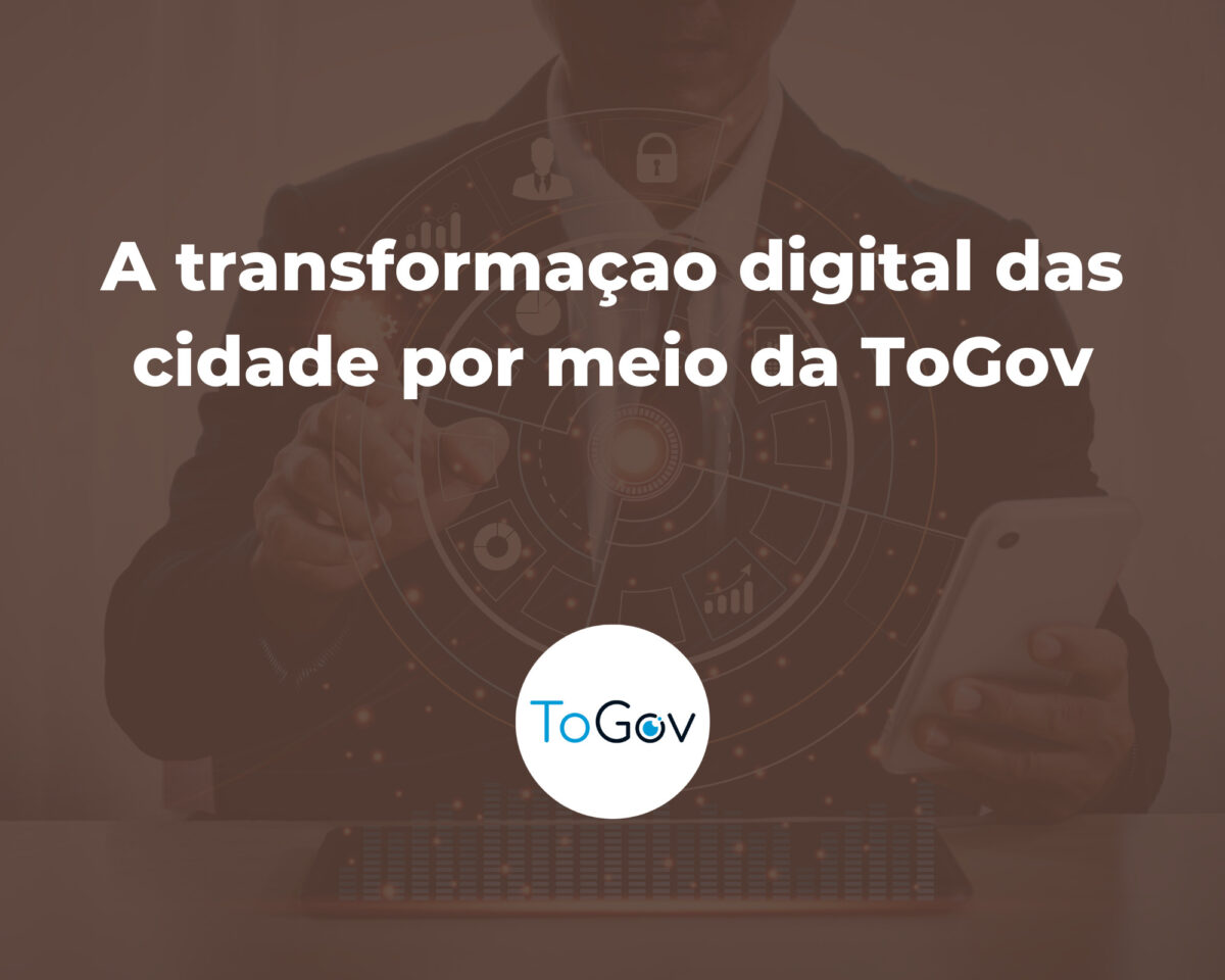 A transformação digital das cidades por meio da ToGov