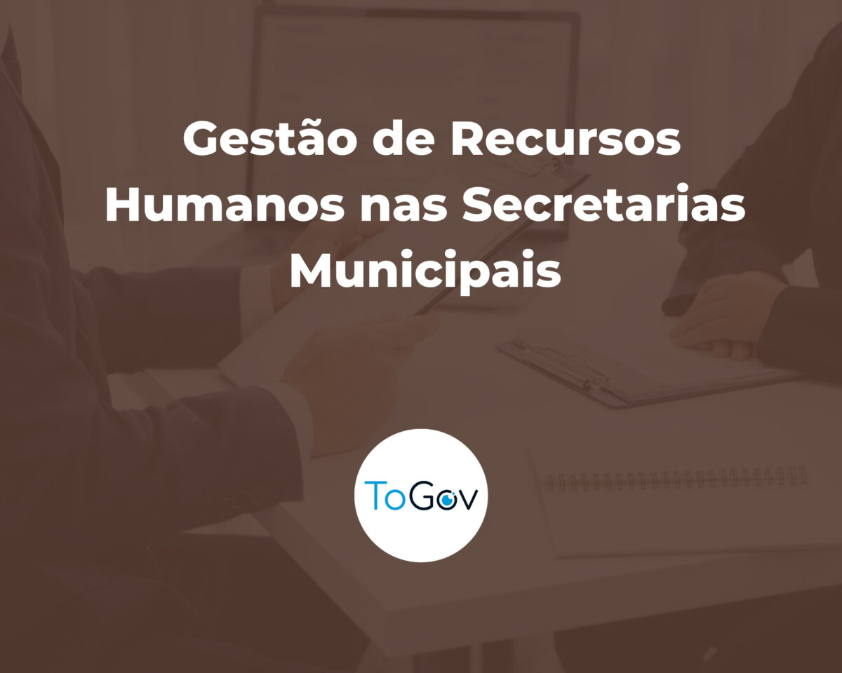 Como a ToGov Revoluciona a Gestão de Recursos Humanos nas Secretarias Municipais
